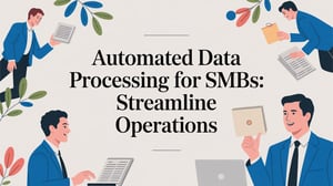 Automated Data Processing for SMBs: Streamline Operations