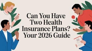 Can You Have Two Health Insurance Plans? Your 2026 Guide